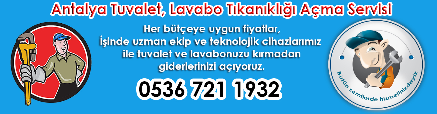 Antalya Lara tuvalet tıkanıklığı açma, lavabo tıkanıklığı açma, tamir, temizlik servisi 0532 662 60 97